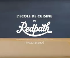 L'École de Cuisine de Redpath - niveau avancé